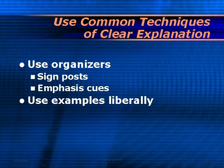 Use Common Techniques of Clear Explanation l Use organizers n Sign posts n Emphasis