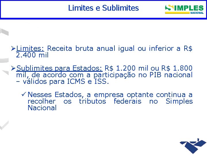 Limites e Sublimites ØLimites: Receita bruta anual igual ou inferior a R$ 2. 400