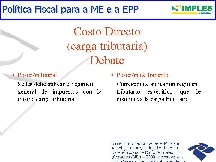 Política Fiscal para a ME e a EPP Costo Directo (carga tributaria) Debate •