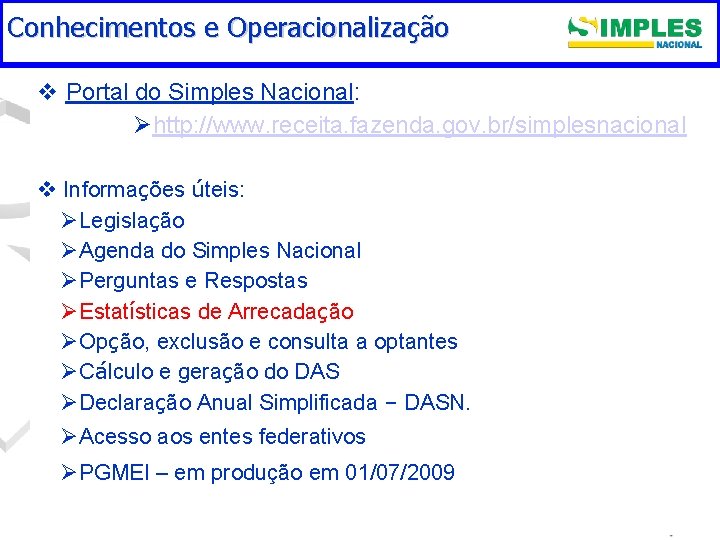 Conhecimentos e Operacionalização v Portal do Simples Nacional: Øhttp: //www. receita. fazenda. gov. br/simplesnacional