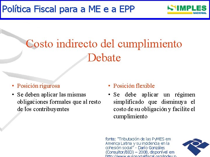 Política Fiscal para a ME e a EPP Costo indirecto del cumplimiento Debate •
