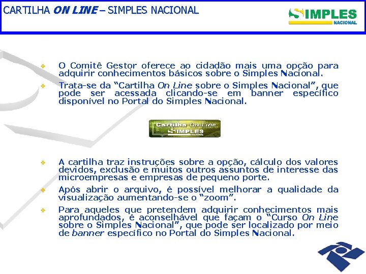 CARTILHA ON LINE – SIMPLES NACIONAL v v v O Comitê Gestor oferece ao