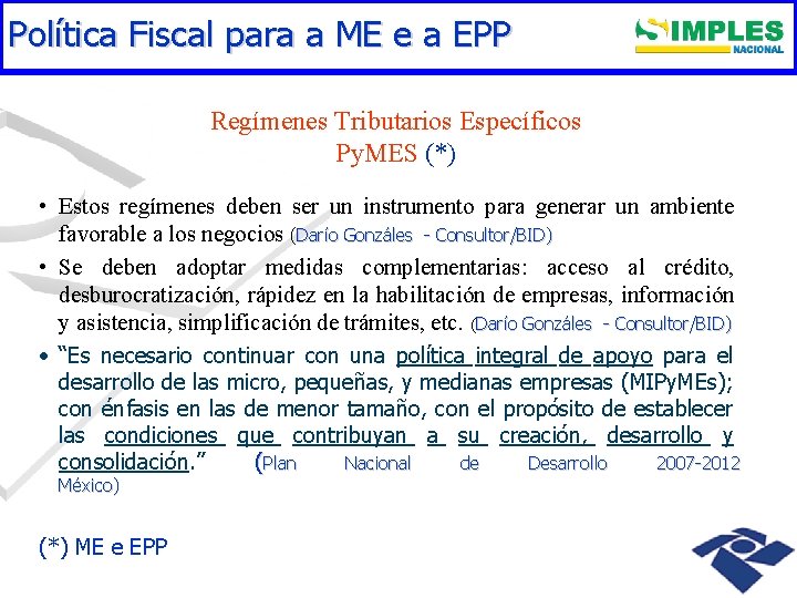 Política Fiscal para a ME e a EPP Regímenes Tributarios Específicos Py. MES (*)