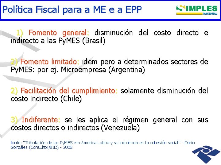 Política Fiscal para a ME e a EPP 1) Fomento general: disminución del costo