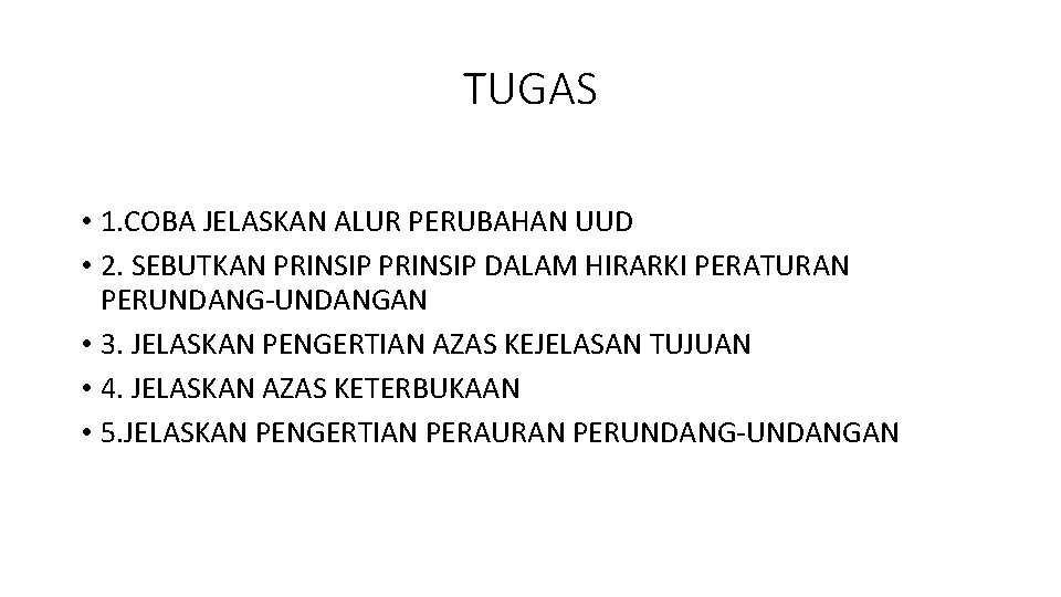 TUGAS • 1. COBA JELASKAN ALUR PERUBAHAN UUD • 2. SEBUTKAN PRINSIP DALAM HIRARKI