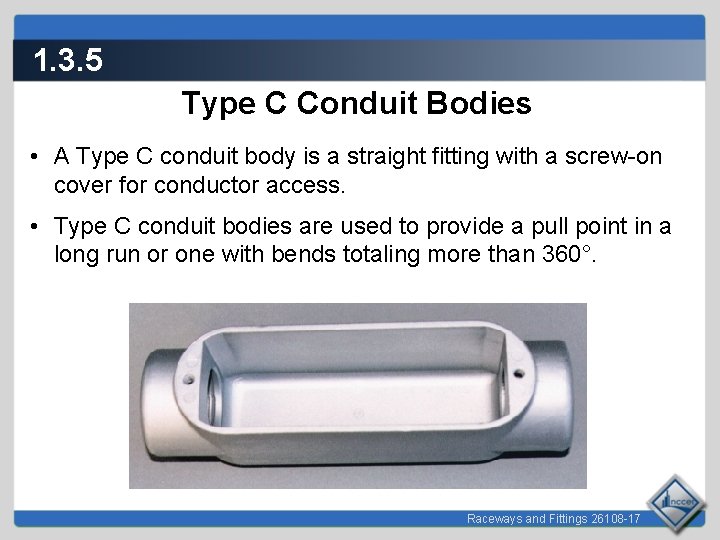 1. 3. 5 Type C Conduit Bodies • A Type C conduit body is