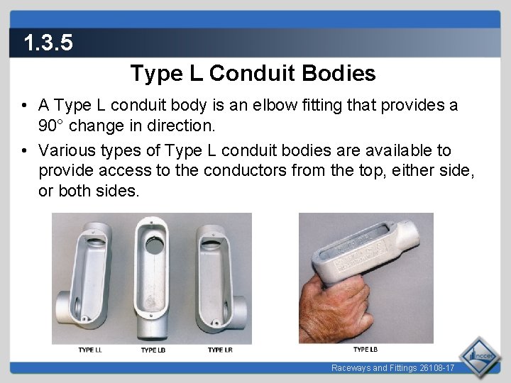 1. 3. 5 Type L Conduit Bodies • A Type L conduit body is