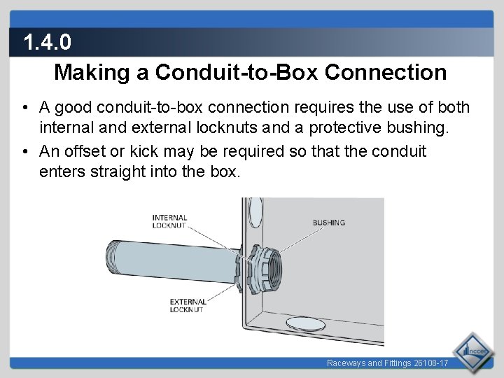 1. 4. 0 Making a Conduit-to-Box Connection • A good conduit-to-box connection requires the