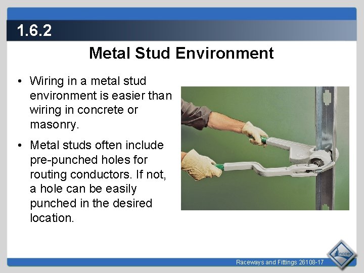 1. 6. 2 Metal Stud Environment • Wiring in a metal stud environment is