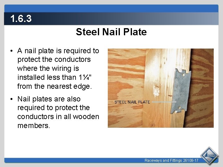 1. 6. 3 Steel Nail Plate • A nail plate is required to protect