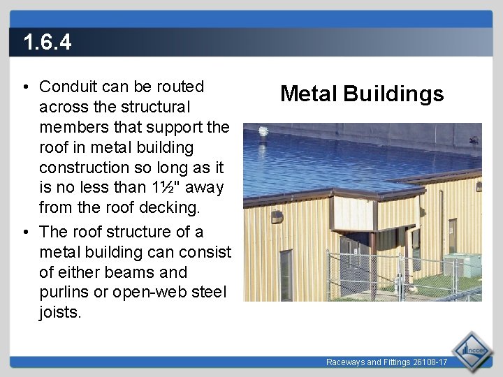 1. 6. 4 • Conduit can be routed across the structural members that support