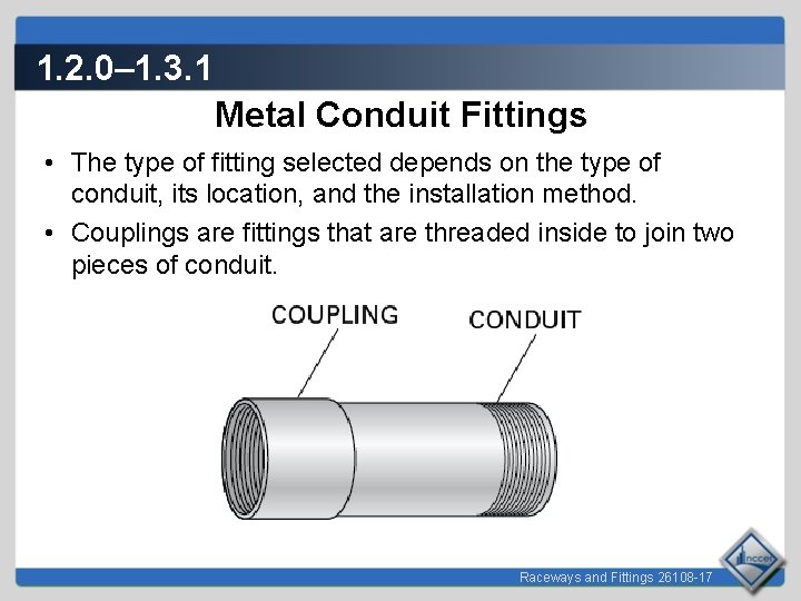 1. 2. 0– 1. 3. 1 Metal Conduit Fittings • The type of fitting