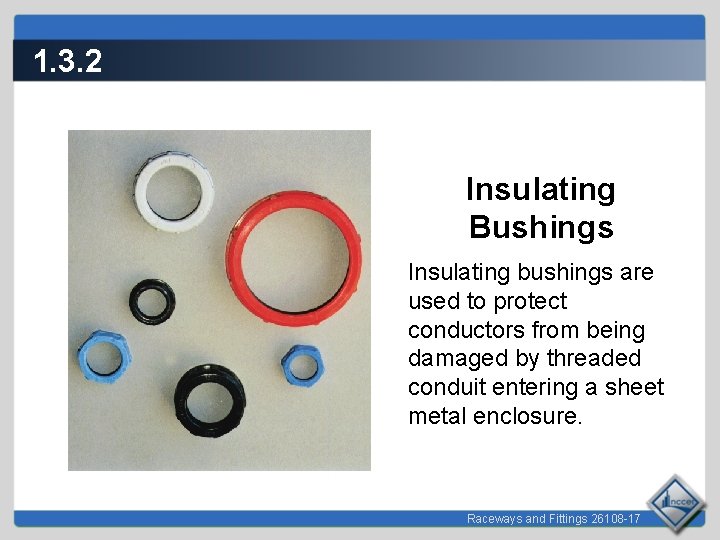 1. 3. 2 Insulating Bushings Insulating bushings are used to protect conductors from being