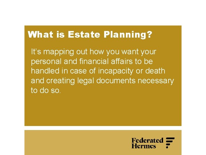 What is Estate Planning? It’s mapping out how you want your personal and financial