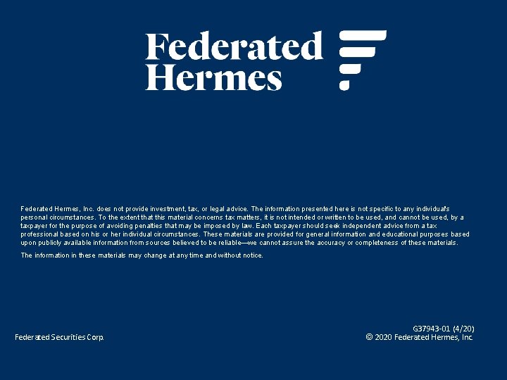 Federated Hermes, Inc. does not provide investment, tax, or legal advice. The information presented