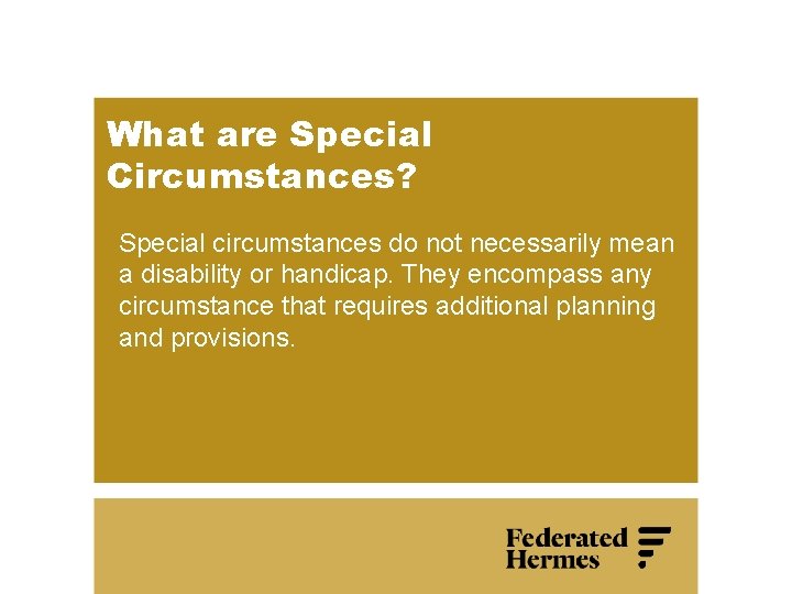 What are Special Circumstances? Special circumstances do not necessarily mean a disability or handicap.