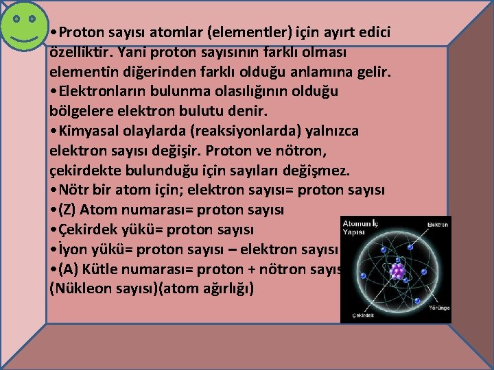 • Proton sayısı atomlar (elementler) için ayırt edici özelliktir. Yani proton sayısının farklı