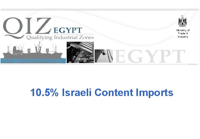 Ministry of Trade & Industry 10. 5% Israeli Content Imports 