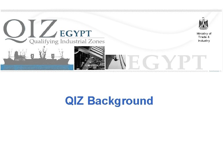 Ministry of Trade & Industry QIZ Background 