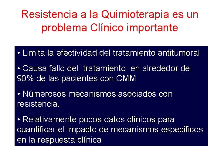 Resistencia a la Quimioterapia es un problema Clínico importante • Limita la efectividad del