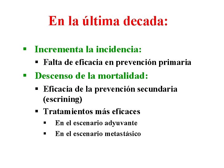En la última decada: § Incrementa la incidencia: § Falta de eficacia en prevención