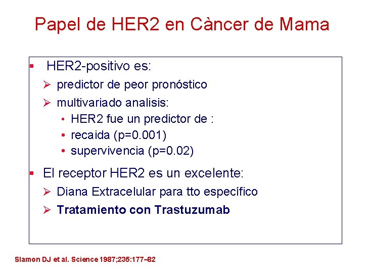 Papel de HER 2 en Càncer de Mama § HER 2 -positivo es: Ø