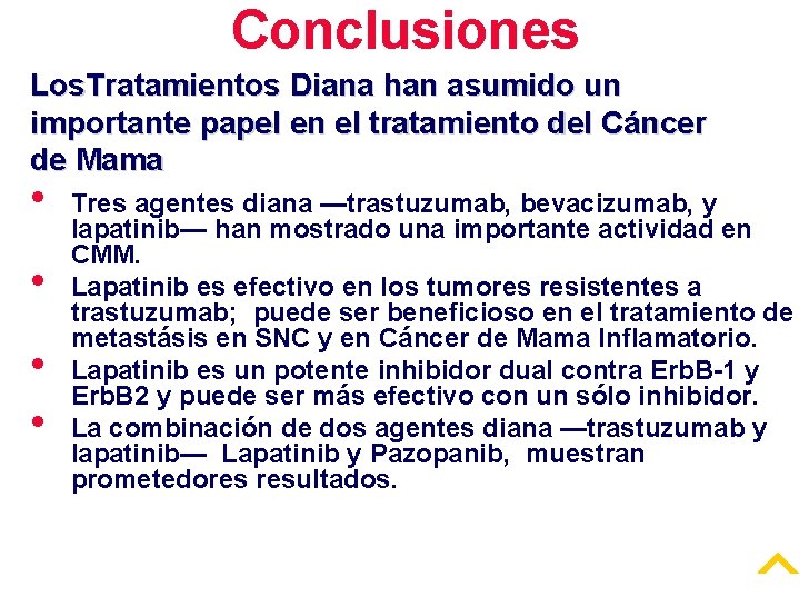 Conclusiones Los. Tratamientos Diana han asumido un importante papel en el tratamiento del Cáncer