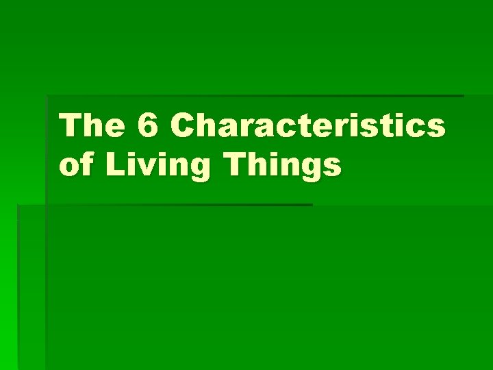 The 6 Characteristics of Living Things 