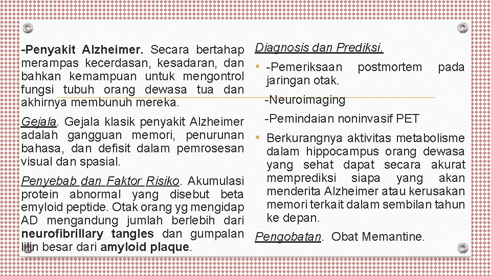 -Penyakit Alzheimer. Secara bertahap Diagnosis dan Prediksi. merampas kecerdasan, kesadaran, dan • -Pemeriksaan postmortem