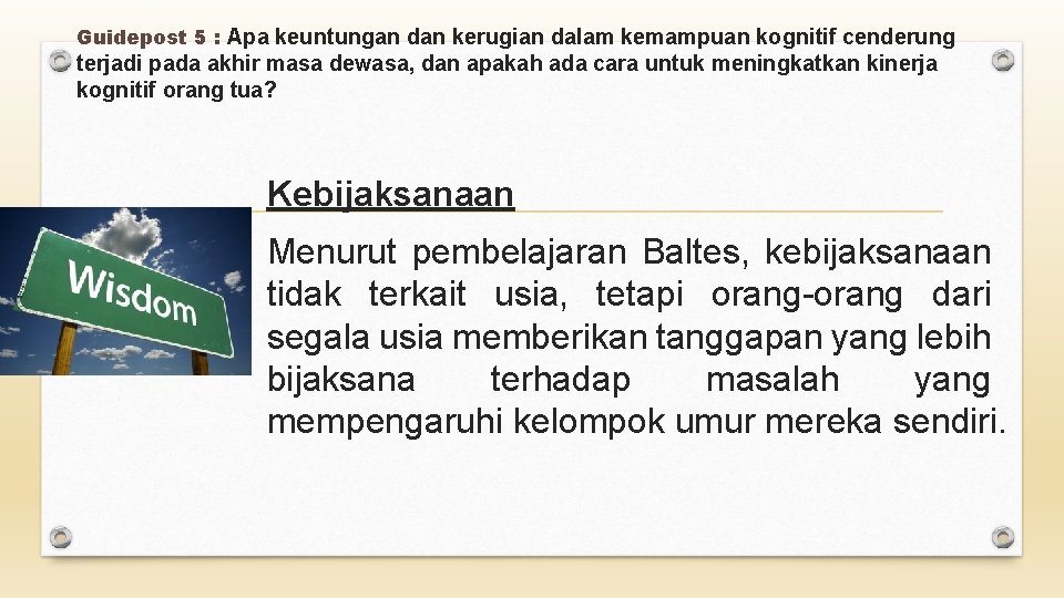 Guidepost 5 : Apa keuntungan dan kerugian dalam kemampuan kognitif cenderung terjadi pada akhir