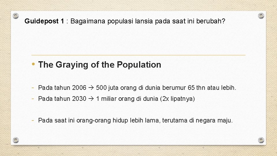 Guidepost 1 : Bagaimana populasi lansia pada saat ini berubah? • The Graying of