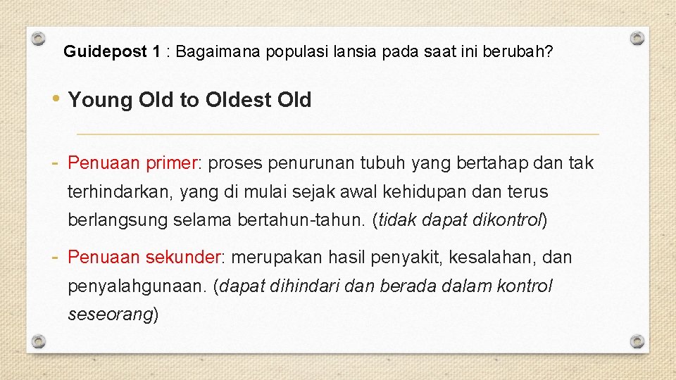 Guidepost 1 : Bagaimana populasi lansia pada saat ini berubah? • Young Old to