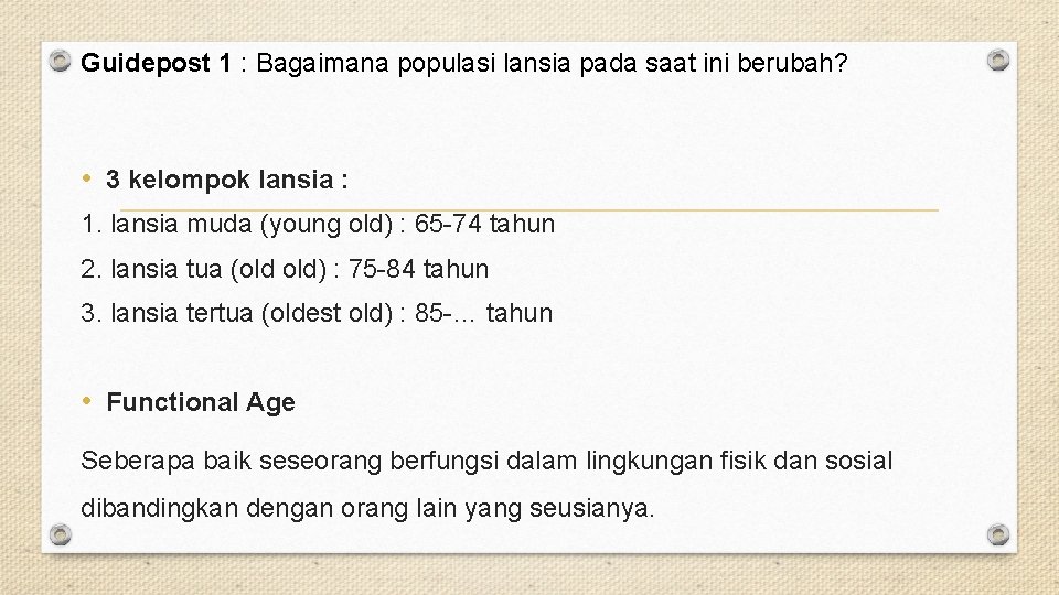 Guidepost 1 : Bagaimana populasi lansia pada saat ini berubah? • 3 kelompok lansia