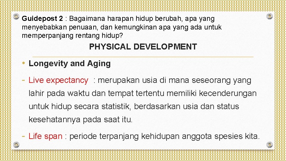 Guidepost 2 : Bagaimana harapan hidup berubah, apa yang menyebabkan penuaan, dan kemungkinan apa