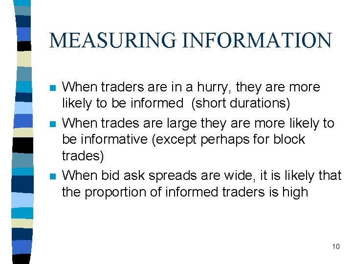 MEASURING INFORMATION n n n When traders are in a hurry, they are more