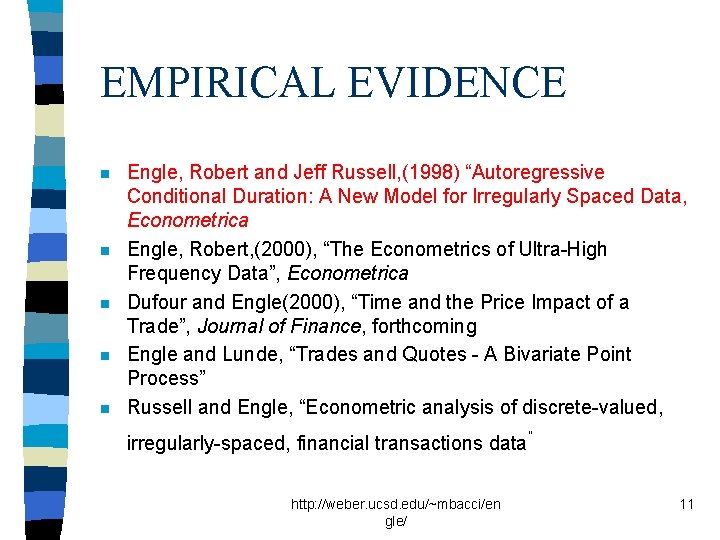 EMPIRICAL EVIDENCE n n n Engle, Robert and Jeff Russell, (1998) “Autoregressive Conditional Duration: