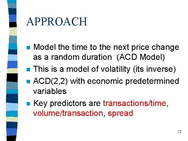 APPROACH n n Model the time to the next price change as a random