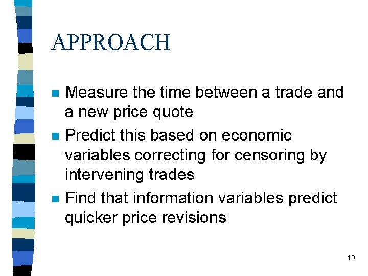 APPROACH n n n Measure the time between a trade and a new price