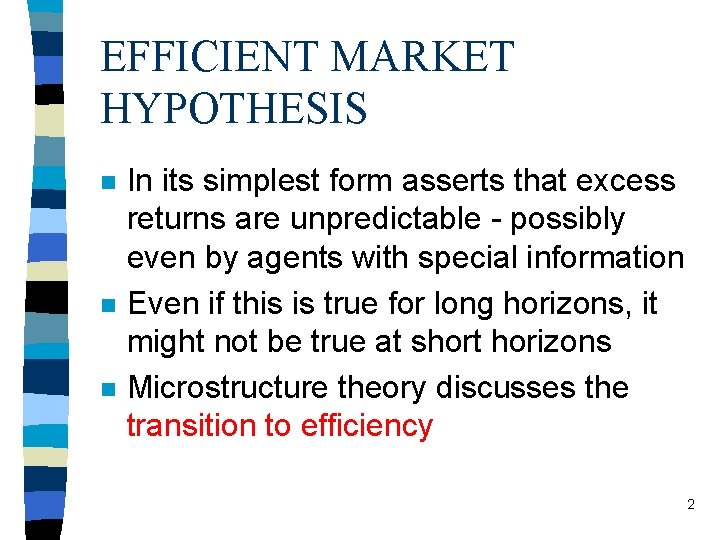 EFFICIENT MARKET HYPOTHESIS n n n In its simplest form asserts that excess returns