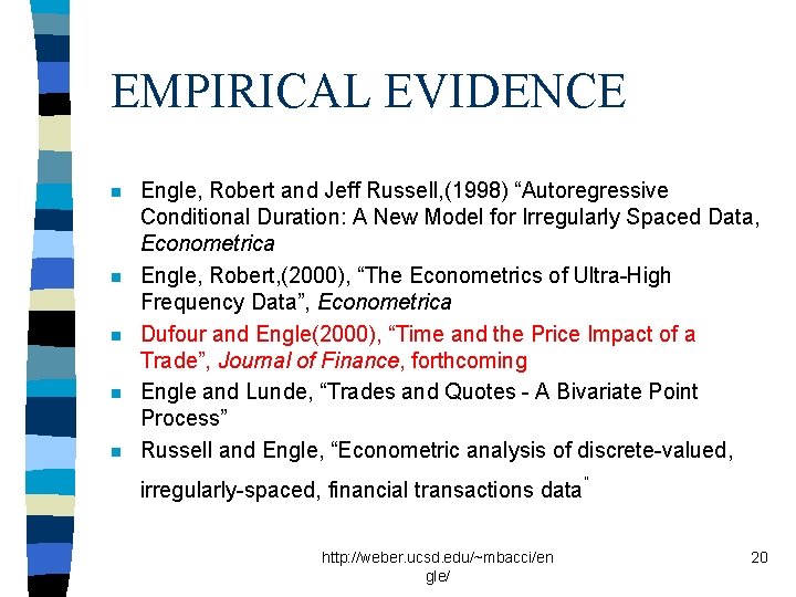 EMPIRICAL EVIDENCE n n n Engle, Robert and Jeff Russell, (1998) “Autoregressive Conditional Duration: