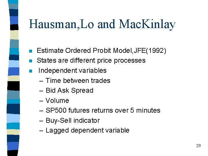 Hausman, Lo and Mac. Kinlay n n n Estimate Ordered Probit Model, JFE(1992) States