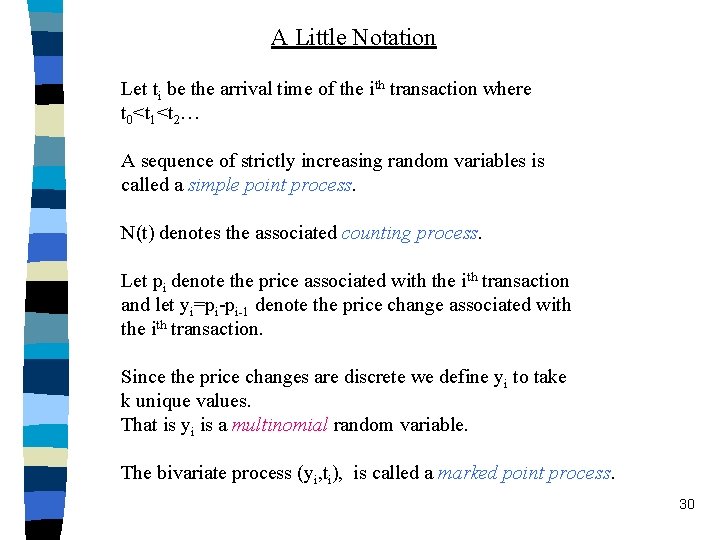 A Little Notation Let ti be the arrival time of the ith transaction where