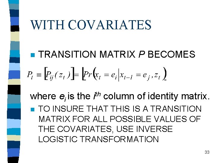 WITH COVARIATES n TRANSITION MATRIX P BECOMES where ei is the ith column of