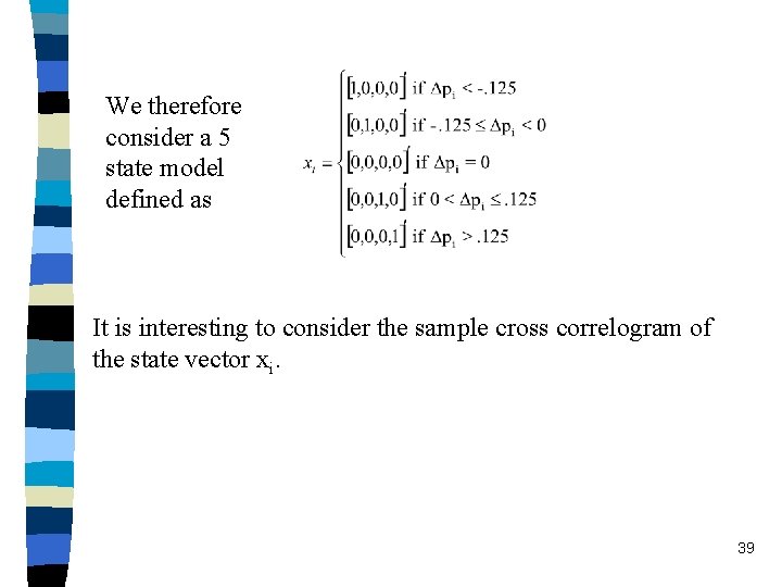 We therefore consider a 5 state model defined as It is interesting to consider