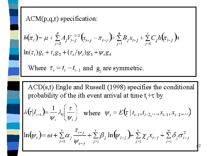 ACM(p, q, r) specification: Where and gj are symmetric. ACD(s, t) Engle and Russell