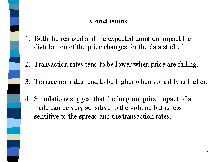 Conclusions 1. Both the realized and the expected duration impact the distribution of the