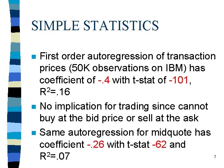 SIMPLE STATISTICS n n n First order autoregression of transaction prices (50 K observations