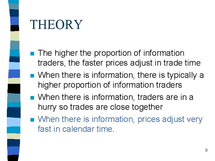 THEORY n n The higher the proportion of information traders, the faster prices adjust