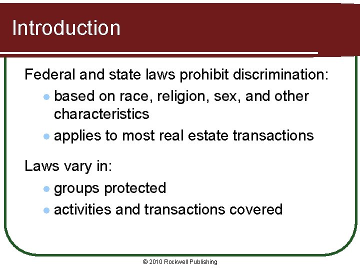 Introduction Federal and state laws prohibit discrimination: l based on race, religion, sex, and