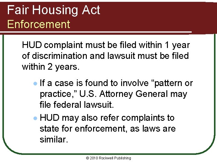 Fair Housing Act Enforcement HUD complaint must be filed within 1 year of discrimination